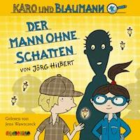 Karo und Blaumann (2): Der Mann ohne Schatten - Jörg Hilbert - Hörbuch
