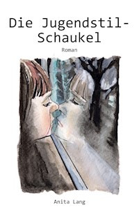 Die Jugendstil-Schaukel - Anita Lang - E-Book
