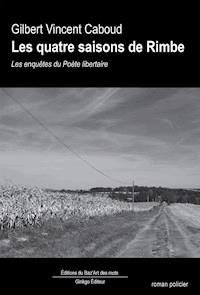 Les quatre saisons de Rimbe - Gilbert Vincent Caboud - E-Book
