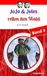 JoJo & Jules retten den Wald - A. A. Reichelt - E-Book