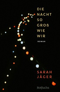 Die Nacht so groß wie wir - Sarah Jäger - E-Book