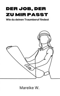 Der Job, der zu mir passt - Mareike W. - E-Book