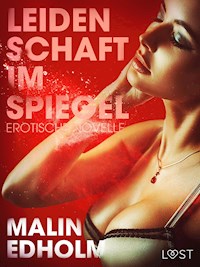 Leidenschaft im Spiegel: Erotische Novelle - Malin Edholm - E-Book