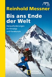 Bis ans Ende der Welt - Reinhold Messner - E-Book