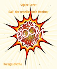 Ralf, der rebellierende Rentner - Sabine Sener - E-Book