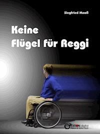 Keine Flügel für Reggi - Siegfried Maaß - E-Book