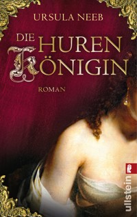 Die Hurenkönigin - Ursula Neeb - E-Book
