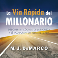 La vía rápida del millonario - M.J. DeMarco - Hörbuch