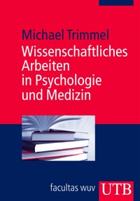 Wissenschaftliches Arbeiten in Psychologie und Medizin - Michael Trimmel - E-Book