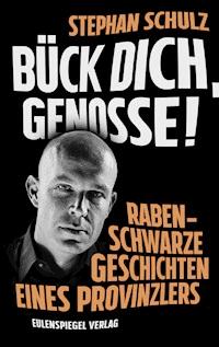 Bück dich, Genosse! - Schulz Stephan - E-Book