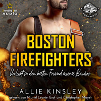 Verliebt in den besten Freund meines Bruders - Boston Firefighters - A Fire&Ice Spin-off, Band 4 (ungekürzt) - Allie Kinsley - Hörbuch
