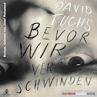 Bevor wir verschwinden - David Fuchs - Hörbuch