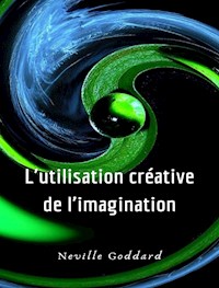 L'utilisation créative de l'imagination (traduit) - Neville Goddard - E-Book
