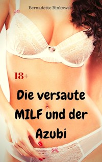 Die versaute MILF und der Azubi - Bernadette Binkowski - E-Book