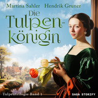 Die Tulpenkönigin (Tulpentrilogie Band 1) - Sahler, Martina - Hörbuch
