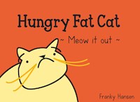 Hungry Fat Cat - Franky Hansen - E-Book