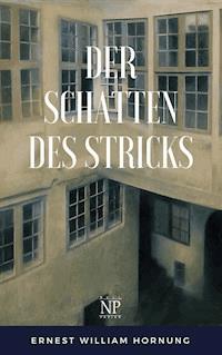 Der Schatten des Stricks - Ernest William Hornung - E-Book