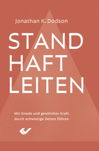 Standhaft leiten - Jonathan K. Dodson - E-Book