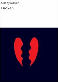 Broken - null ConnyWalker - E-Book