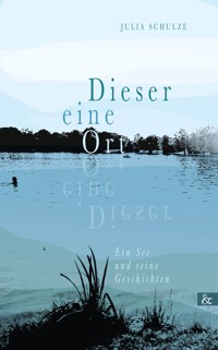 Dieser eine Ort - Julia Schulze - E-Book