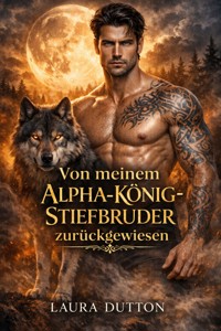 Von meinem Alpha-König-Stiefbruder zurückgewiesen - Laura Dutton - E-Book