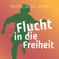 Flucht in die Freiheit - Patricia St. John - Hörbuch