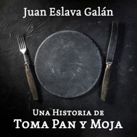 Una historia de toma pan y moja - Juan Eslava Galán - Hörbuch
