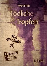 Tödliche Tropfen - Jakob Stein - E-Book