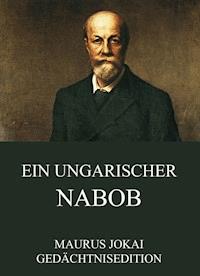 Ein ungarischer Nabob - Maurus Jókai - E-Book