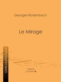 Le Mirage - Georges Rodenbach - E-Book