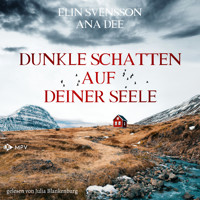 Dunkle Schatten auf deiner Seele - Ana Dee - Hörbuch