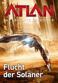 Atlan - Das absolute Abenteuer 7: Flucht der Solaner - Wilfried A. Hary - E-Book