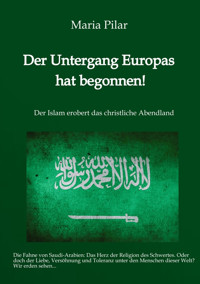 Der Untergang Europas hat begonnen! - Maria Pilar - E-Book