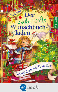 Der zauberhafte Wunschbuchladen 5. Weihnachten mit Frau Eule - Katja Frixe - E-Book