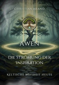 AWEN: Die Strömung der Inspiration - Christian Brand - E-Book