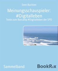 Meinungsschauspieler: #Digitalleben - Sven Buchien - kostenlos E-Book