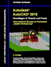 Autodesk AutoCAD 2018 - Grundlagen in Theorie und Praxis - Christian Schlieder - E-Book