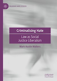 Criminalising Hate - Mark Austin Walters - E-Book