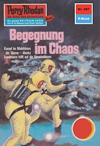 Perry Rhodan 687: Begegnung im Chaos - William Voltz - E-Book