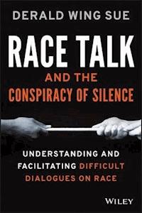 Race Talk and the Conspiracy of Silence - Derald Wing Sue - E-Book