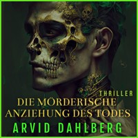 Die mörderische Anziehung des Todes - Arvid Dahlberg - Hörbuch