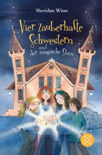 Vier zauberhafte Schwestern und der magische Stein - Sheridan Winn - E-Book