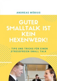 Guter Small Talk ist kein Hexenwerk - Andreas Möbius - E-Book