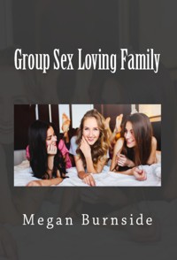 Group Sex Loving Family: Extreme Taboo Erotica - Megan Burnside - E-Book