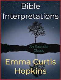 Bible Interpretations - Emma Curtis Hopkins - E-Book