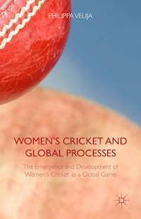 Women's Cricket and Global Processes - Philippa Velija - E-Book