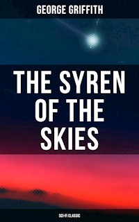 The Syren of the Skies (Sci-Fi Classic) - George Griffith - E-Book