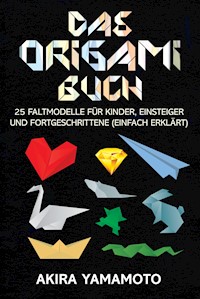 Das Origami-Buch - Akira Yamamoto - E-Book