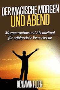 Der magische Morgen und Abend - Benjamin Floer - E-Book