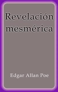 Revelación mesmerica - Edgar Allan Poe - E-Book